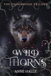 Wild Thorns: A Paranormal Reverse Harem Shifter Dark Romance (The Thornwood Trilogy Book 1)