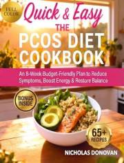 Quick&Easy The PCOS Diet CookBook : An 8-Week Budget-Friendly Plan to Reduce Symptoms, Boost Energy & Restore Balance (65+REC