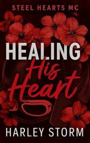 Healing His Heart: A Widower Biker and Single Mom Second Chance Small Town Motorcycle Club Romance (Steel Hearts MC Book 2)