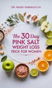 The 30-Day Pink Salt Weight Loss Trick for Women: Burn Fat, Boost Energy, and Reduce Inflammation