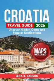 Croatia Travel Guide 2026: Uncover Hidden Gems and Popular Destinations (Travel Seasonal exploration)