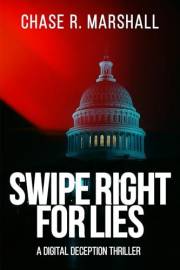 Swipe Right for Lies: A Digital Deception Thriller