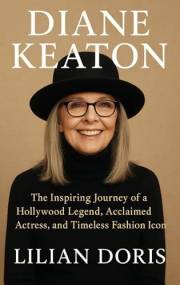 DIANE KEATON : The Inspiring Journey of a Hollywood Legend, Acclaimed Actress, and Timeless Fashion Icon