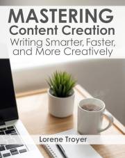 Mastering Content Creation: Writing Smarter, Faster, and More Creatively