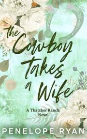 The Cowboy Takes a Wife (Thatcher Ranch Cowboys Book 2)