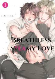 Breathless， Steamy Love Chapter1