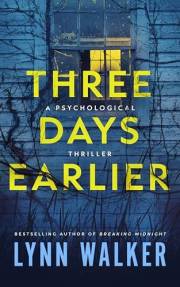 Three Days Earlier: A Psychological Thriller