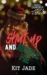 Shut Up and Jingle Me: MM Sports Romance (Full Contact Book 2)