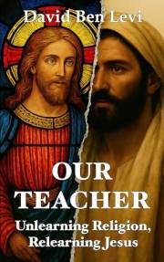 Our Teacher: Unlearning Religion, Relearning Jesus Our Teacher: Unlearning Religion, Relearning Jesus