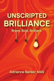 UNSCRIPTED BRILLIANCE: Brave. Bold. Brilliant. (UNSCRIPTED BRILLIANCE COLLECTION)