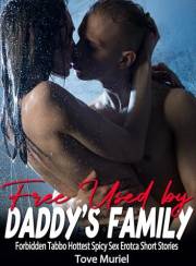 FREE USED BY DADDY’S FAMILY: Forbidden Tabbo Hottest Spicy Sex Erotca Short Stories for Dirty Women : Deeply Forced, Reverse