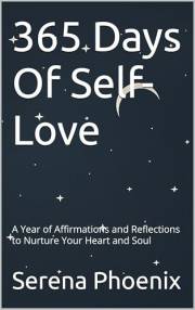 365 Days Of Self-Love: A Year of Affirmations and Reflections to Nurture Your Heart and Soul