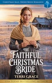 The Faithful Christmas Bride: Christmas Mail Order Bride Romance (Christmas Mail Order Brides Western Romance Book 1)