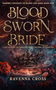 Blood Sworn Bride: A Cursed Fated-Mates Vampire Romance (Vampire Covenant Of Blood And Bone Book 1)
