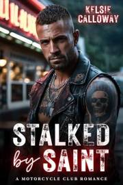 Stalked By Saint: A Motorcycle Club Romance (Savage Saints Motorcycle Club Book 1)