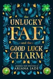 The Unlucky Fae And The Good Luck Charm (Fae On A Budget Book 1)