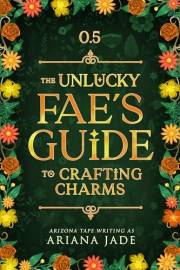 The Unlucky Fae's Guide To Crafting Charms (Cozy Fae Guides)