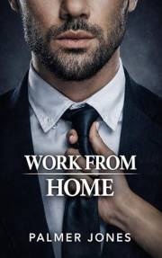 Work From Home: A Forbidden Office Romance