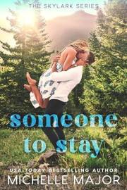 Someone To Stay: A Small Town Surprise Pregnancy Sports Romance (The Skylark Series Book 5)