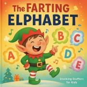 Stocking Stuffers for Kids : The Farting Elphabet: A Hilarious Christmas ABC Book Full of Silly Elf Toots and Giggles!