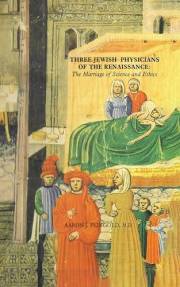 Three Jewish Physicians of the Renaissance: The Marriage of Science and Ethics