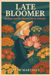 Late Bloomer: A Memoir of Moving Abroad, Starting Over, and Finding Purpose