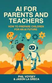 AI For Parents And Teachers: How to Prepare Children for an AI Future