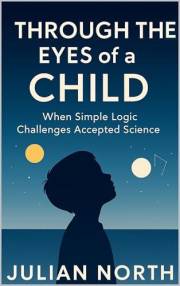 Flat Earth: Through the Eyes of a Child - When Simple Logic Challenges Accepted Science