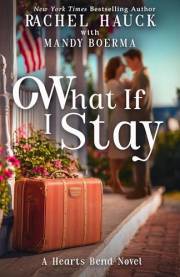 What If I Stay: First love reunited, a charming inn worth saving, and a grumpy developer who built walls around her heart — u