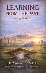 Learning from past mistakes book of ISAIAH: Why do we rebel against God's best for us?