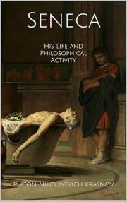 Seneca, His Life and Philosophical Activity