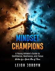 Mindset Champions: A Young Athlete's Guide to Confidence, Resilience, and Focus — with 30-Day Challenge & Interactive Workboo