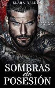 Sombras de Posesión: Amor Prohibido Héroe Protector Mafia Romance (Dinastías Oscuras nº 1) (Spanish Edition)