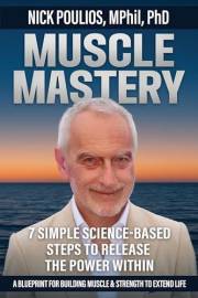 MUSCLE MASTERY: 7 SIMPLE SCIENCE-BASED STEPS TO RELEASE THE POWER WITHIN