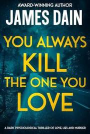 You Always Kill the One You Love: A Dark Psychological Thriller of Love, Lies and Murder (Twisted)