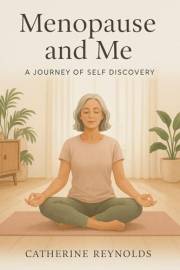 Menopause and Me: A Journey of Self Discovery