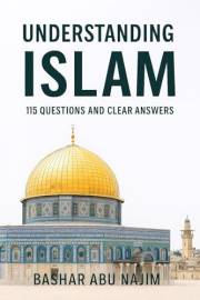 Understanding Islam: 115 Questions and Clear Answers