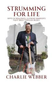 Strumming for Life: Riffs of Resilience, a Stroke Warrior’s Fight Back Through Music!