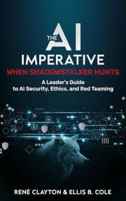 The AI Imperative When Shadowstalker Hunts: A Leader's Guide to AI Security, Ethics, and Red Teaming