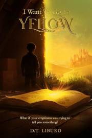 I Want To Go To Yellow: What if your emptiness was trying to tell you something?