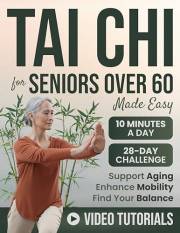 Tai Chi for Seniors Over 60 Made Easy: A 28-Day Mind-Body Program with Quick and Easy Daily Routines to Support Healthy Aging