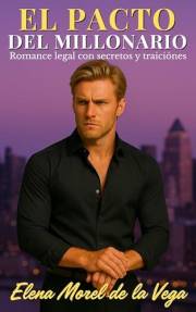 El pacto del millonario: Romance legal con secretos y traiciones (Los Hermanos Vega nº 2) (Spanish Edition)