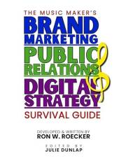 Music Maker's Brand Marketing, Public Relations & Digital Strategy Survival Guide 2025