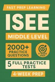 ISEE Middle Level: A comprehensive, tutor-style manual designed to help children achieve 90th percentile scores within 30 day