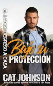 Bajo su protección: romance prohibido y apasionante (El largo regreso a casa) (Spanish Edition)