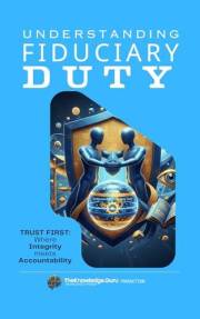 Trust First: Understanding Fiduciary Duty: Fiduciary duty is more than compliance — it’s the conscience of every profession b