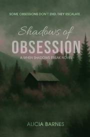 Shadows of Obsession: Book 1 in the When Shadows Break series