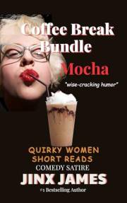 Mocha: Coffee Break Bundle: Quirky Women Short Reads Humorous Dark Comedy (Coffee Break Bundle Series Book 8)