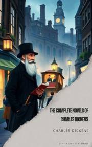 The Complete Novels of Charles Dickens The Complete Novels of Charles Dickens