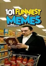 101 FUNNIEST MEMES: BOOK 09